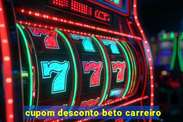 cupom desconto beto carreiro